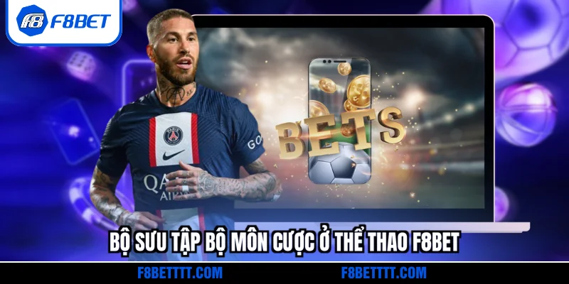 Bộ sưu tập bộ môn cược ở Thể thao F8BET