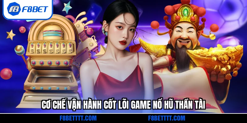 Cơ chế vận hành cốt lõi game nổ hũ thần tài